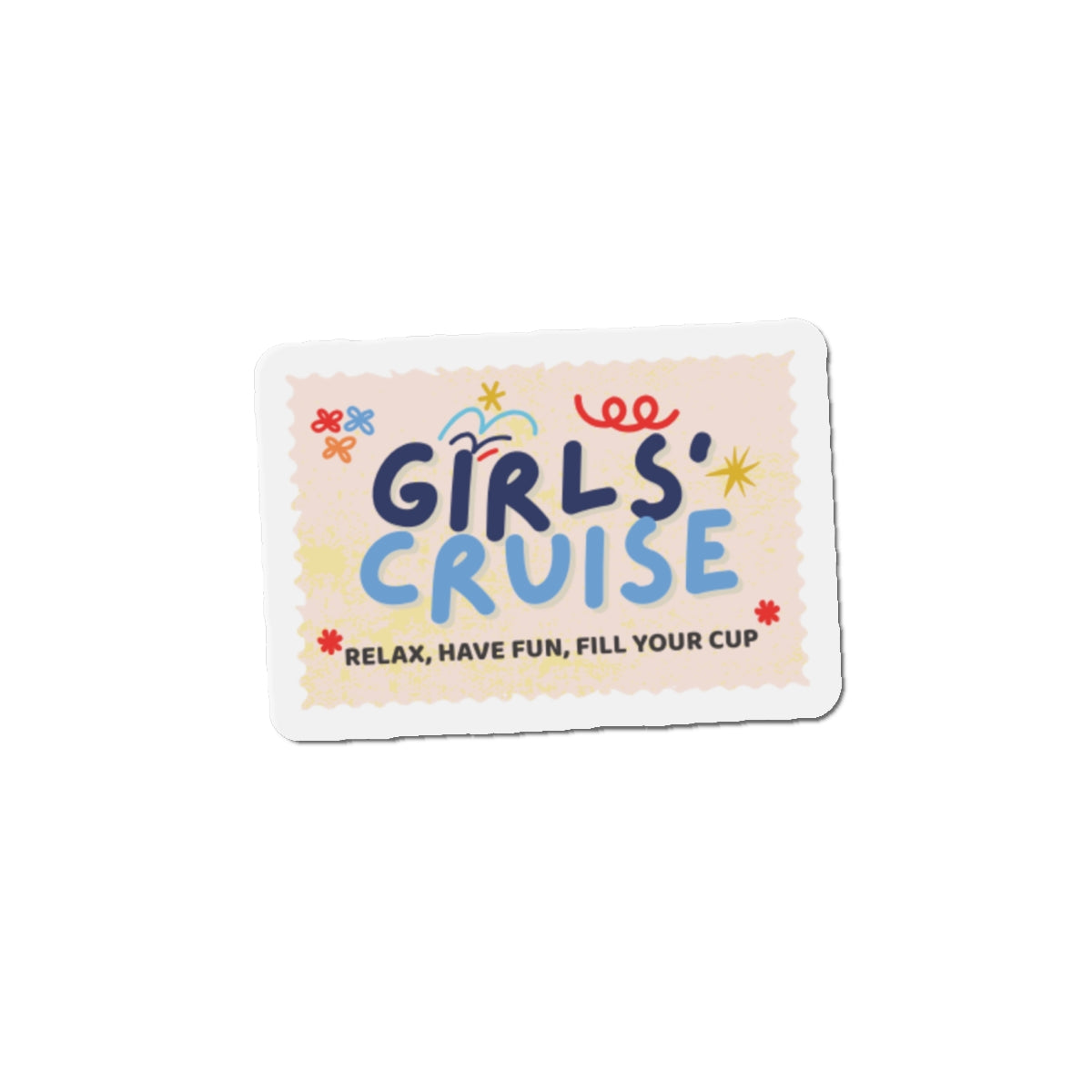 Girls' Cruise Die-Cut Magnet — 'Relax, Have Fun, Fill Your Cup' Magnet