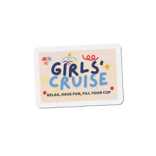 Girls' Cruise Die-Cut Magnet — 'Relax, Have Fun, Fill Your Cup' Magnet