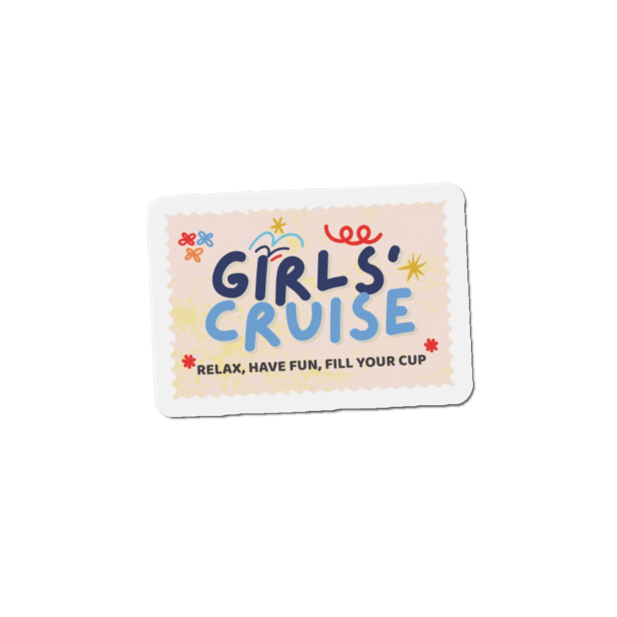 Girls' Cruise Die-Cut Magnet — 'Relax, Have Fun, Fill Your Cup' Magnet
